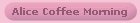 Alice Coffee Morning