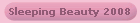 Sleeping Beauty 2008
