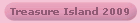 Treasure Island 2009